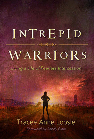 Intrepid Warriors: Living a Life of Fearless Intercession - Tracee Anne Loosle - Ebook Discount