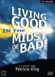 Living Good in the Midst of Bad - Patricia King - MP3 Teaching For Sale