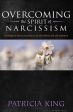 Overcoming The Spirit Of Narcissism - Patricia King - Ebook Cheap